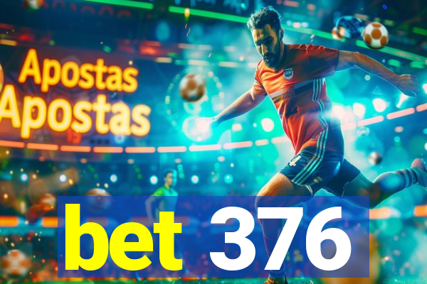 bet 376